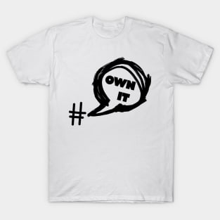 Hashtag Own It T-Shirt